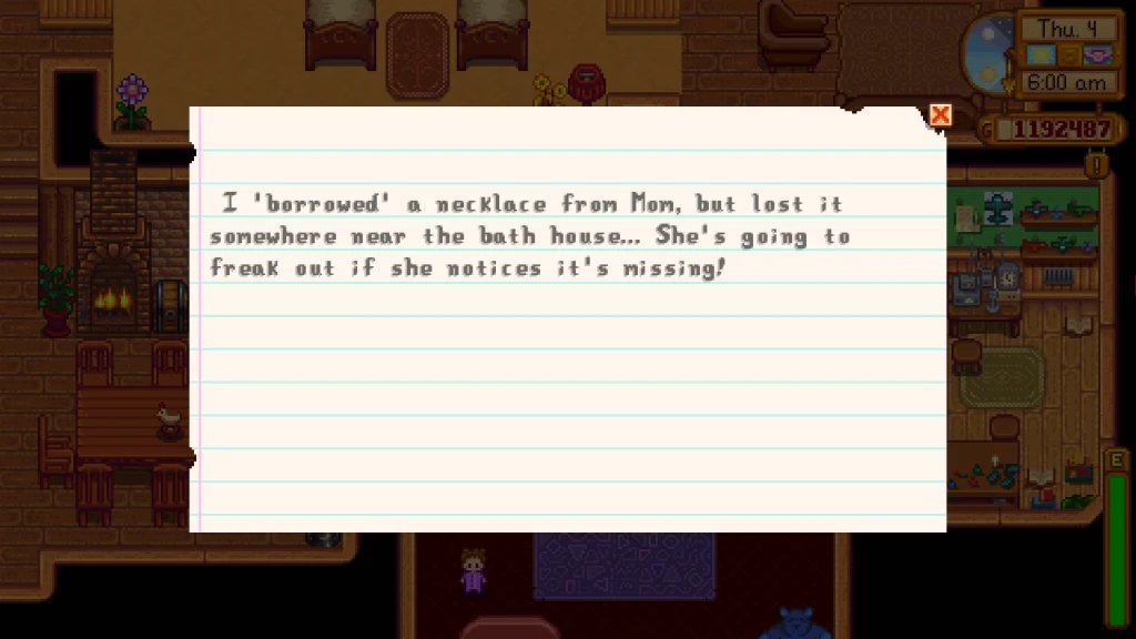 Screenshot of Stardew Valley. Secret Note 25 is open over the player's home. It reads: I 'borrowed' a necklace from Mom, but lost it somewhere near the bath house… She’s going to freak out if she notices it’s missing!

